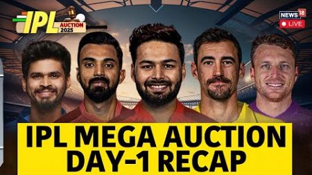 IPL 2025 Mega Auction Day 1: Top Players Sold At IPL Auction 2025 | IPL Mega Auction 2025 Live |N18L