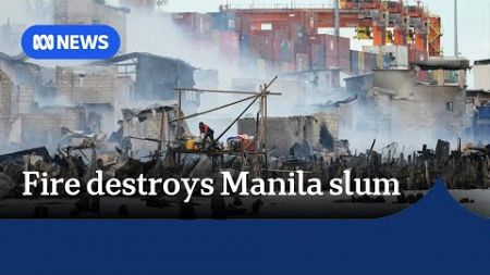 Thousands displaced by Manila slum fire | The World