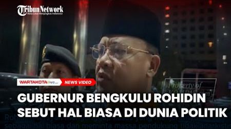 Gubernur Bengkulu Rohidin Mersyah Sebut Hal Biasa di Dunia Politik Usai Ditetapkan Jadi Tersangka