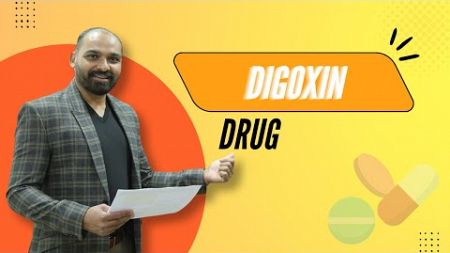 Learn through Case studies - Digoxin Drug