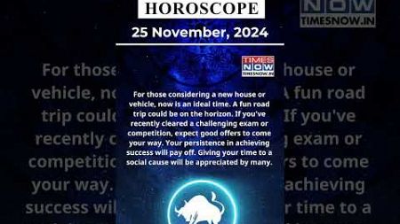 Taurus Horoscope| 25 Nov Zodiac | Astrology &amp; Prediction of the Day | #Short #Rashifal #horoscope