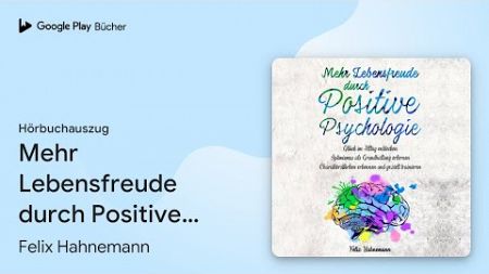 „Mehr Lebensfreude durch Positive Psychologie:…“ von Felix Hahnemann · Hörbuchauszug