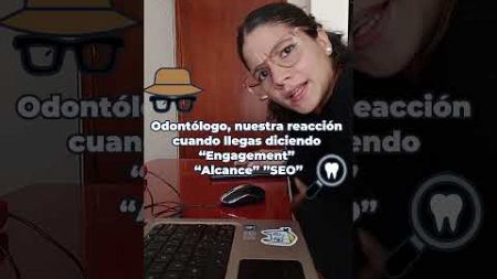 Odontólogo, nuestra reacción cuando llegas diciendo términos de Marketing 🧐