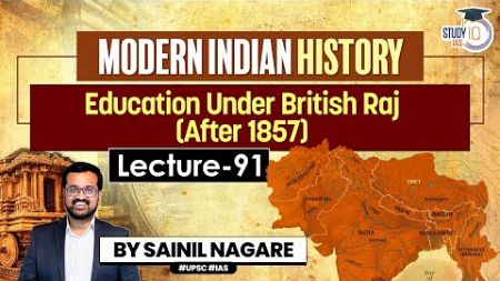 Modern Indian History: Lec 91 - Education Under British Raj (After 1857) | One-Stop Solution