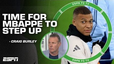 It&#39;s time for Kylian Mbappe to STEP UP with Vini Jr. out! - Craig Burley | ESPN FC