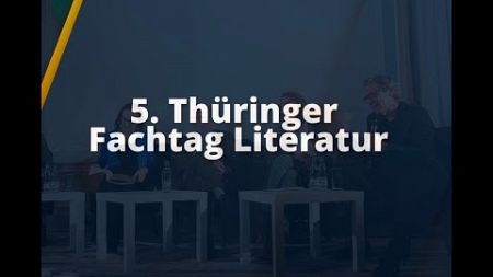 5. Thüringer Fachtag Literatur – Literarische Bildung - Utopie und Wirklichkeit