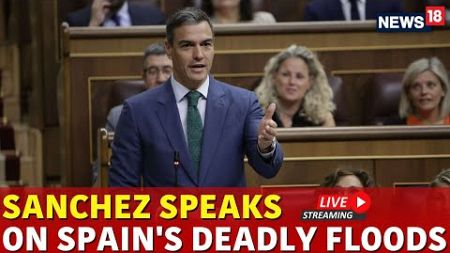 Spain Parliament Debate | Pedro Sanchez Speech On Flood That Hit Spain Live | Spain Floods Aftermath