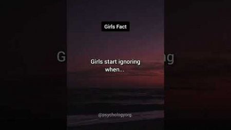 Girls start ignoring when..... | psychology fact #shorts #psychologyfacts #subscribe