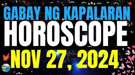 Horoscope Ngayong Araw November 27, 2024 🔮 Gabay ng Kapalaran Horoscope Tagalog #horoscopetagalog