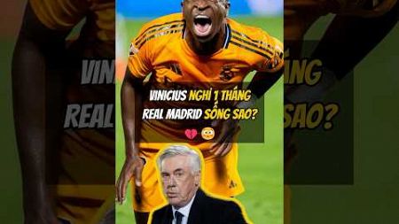 Vinicius Jr. Nghỉ 1 Tháng – Real Madrid Sống Sao? 💔😱 #football #bongda