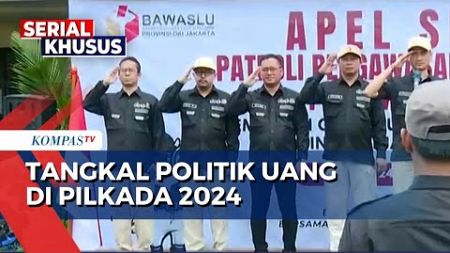 Tangkal Politik Uang di Pilkada 2024, Perusak Demokrasi | SERIAL PILKADA