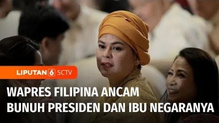 Wapres Filipina Ancam Bunuh Presidennya! Kisruh Politik Memanas | Liputan 6