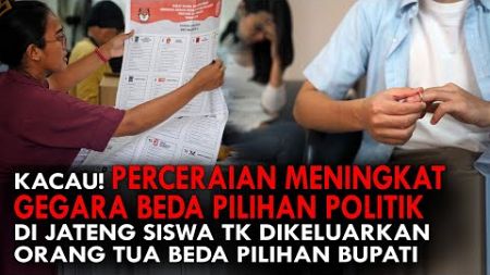 KACAU! PERCERAIAN MENINGKAT BEDA PILIHAN POLITIK. SISWA TK DIKELUARKAN, ORANG TUA BEDA PILBUP