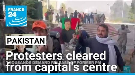 Protesters for jailed ex-PM Khan cleared from Pakistan capital&#39;s centre • FRANCE 24 English