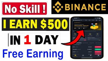 Earn ($500/ DAY ) 🤑From Binance | Binance se paise kaise kamaye | Make Money Online BINANCE