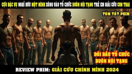 [Review Phim] Cựu Đặc Vụ Nghỉ Hưu Giải Cứu Con Trai Khỏi Tay Đám Tội Phạm Buôn TRẺ EM