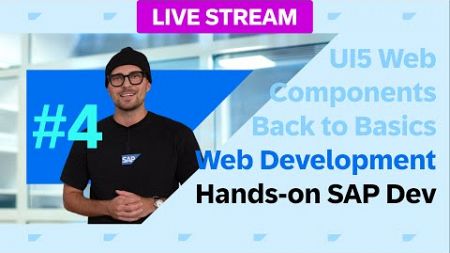 Back to Basics - Web Development - UI5 Web Components - Part 4