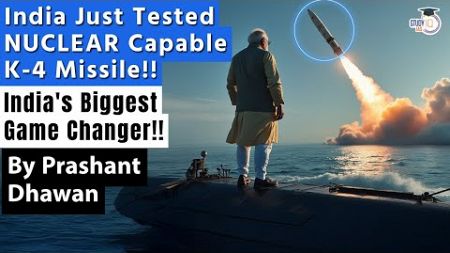 INDIA JUST TESTED NUCLEAR CAPABLE K-4 MISSILE! INDIA&#39;S BIGGEST GAME CHANGER | By Prashant Dhawan