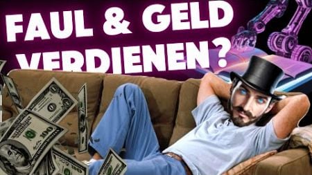 Faul und trotzdem Geld verdienen? Diese Methode wird dich umhauen