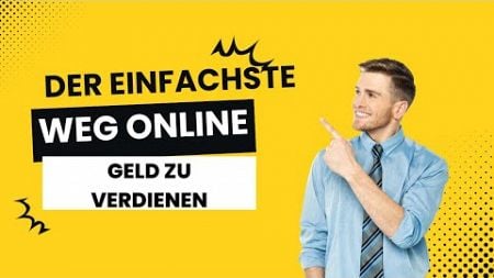 Der einfachste Weg 2024 online Geld zu verdienen