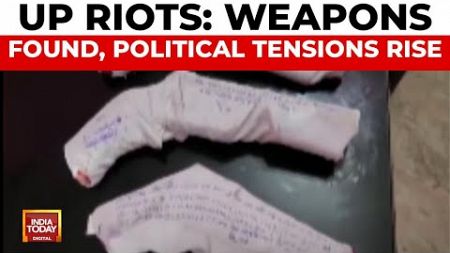 Sambhal Unrest: Riot Weapons Recovered, Political Showdown in UP, India Today Report