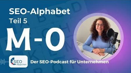 136 SEO-ABC, Teil 5: Die grundlegenden SEO-Begriffe von M bis O verständlich erklärt