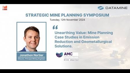 Unearthing Value: Mine Planning Case Studies in Emission Reduction and Geometallurgical Solutions