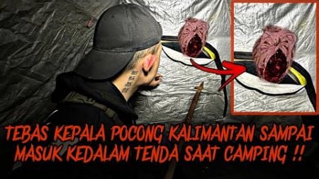 CAMPING HORROR : NEKAT TEBAS KEPALA POCONG KETIKA MASUK DALAM TENDA SAAT CAMPING DI KALIMANTAN !!