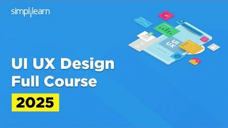 UI UX Full Course | UI UX Design Tutorial for Beginners | UI UX Tools | UI UX Projects | Simplilearn