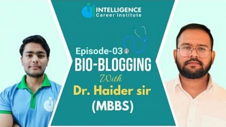 E3 Bio Blogging with Dr Haider sir | Sameer |Principle of inheritance &amp; Variation #neet24 #Bio#ncert