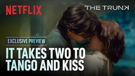 [PREVIEW] She leads the dance, he leads the kiss | The Trunk | Netflix [ENG SUB]