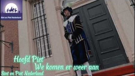 sint en piet nederland hoofdpiet muziek we komen er weer aan