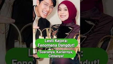 Lesti Kejora: Dari Dangdut ke Dunia Superstar❗