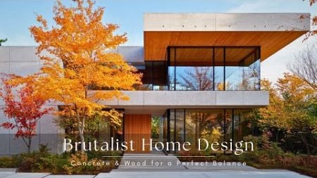 Brutalist Home Design - Concrete &amp; Wood for a Perfect Balance