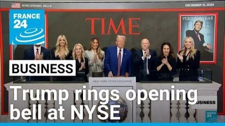 Trump rings opening bell at NYSE after being named Time&#39;s Person of the Year • FRANCE 24 English