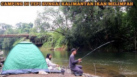 Fishing camping di tepi sungai kalimantan dapat banyak ikan