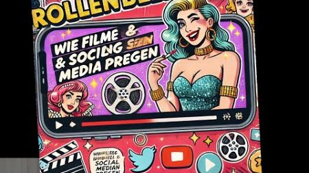 Rollenbilder - Wie beeinflussen Filme, Werbung und soziale Medien unser Bild von Frauen?