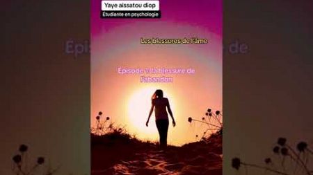 yaye aisatou diop étudiant psychologie blessure l&#39;abandon #1millionviews