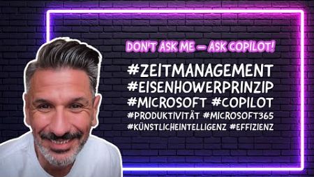 Zeitmanagement neu gedacht: Eisenhower-Methode + Microsoft Copilot 🕒 | Produktivität steigern