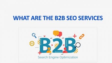 What are the B2b SEO Services - b2b seo services - b2b seo agency (Explanatory)