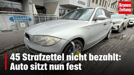 45 Strafzettel nicht bezahlt: Auto sitzt nun fest | krone.tv NEWS