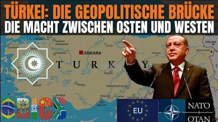 Türkei: Brücke zwischen Europa, NATO, Türkstaaten und BRICS – Ein globaler Balanceakt