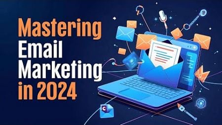 Mastering Email Marketing in 2024: Key Strategies, Tips, and Best Practices for Maximum Impact