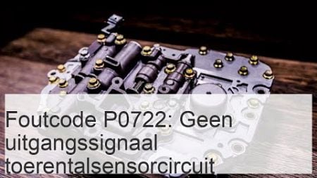 Foutcode P0722: Geen uitgangssignaal toerentalsensorcircuit - Auto 24 stekkers