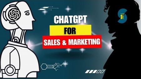 How to use ChatGPT for Sales and Marketing ?