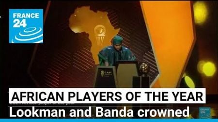 Soccer: Lookman and Banda become 2024 African players of the year • FRANCE 24 English