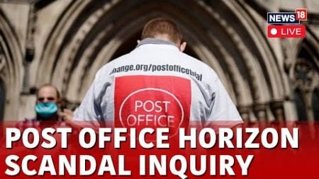 Post Office Horizon Scandal Inquiry LIVE | Closing Arguments Of Post Office Scandal IT Inquiry |N18G