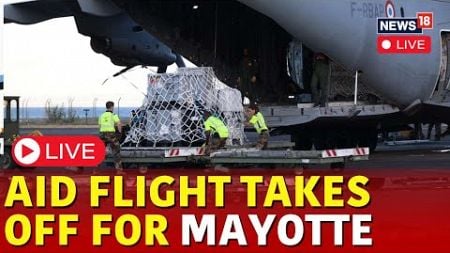 Cyclone Chido Live | Aid Flight Takes Off For Mayotte As 22 Killed | Cyclone Chido Rescue | N18G