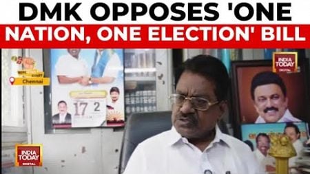 DMK Leader: &#39;One Nation, One Election&#39; Is Unconstitutional and Anti-Federal