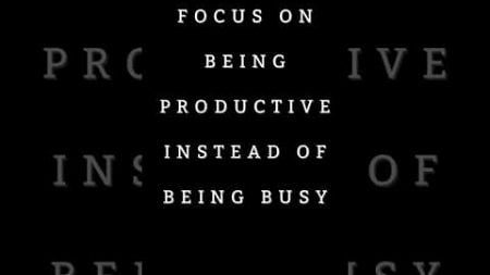 FOCUS ON BEING PRODUCTIVE INSTEAD OF BEING BUSY #motivation #motivationquotes #inspiration #mindset